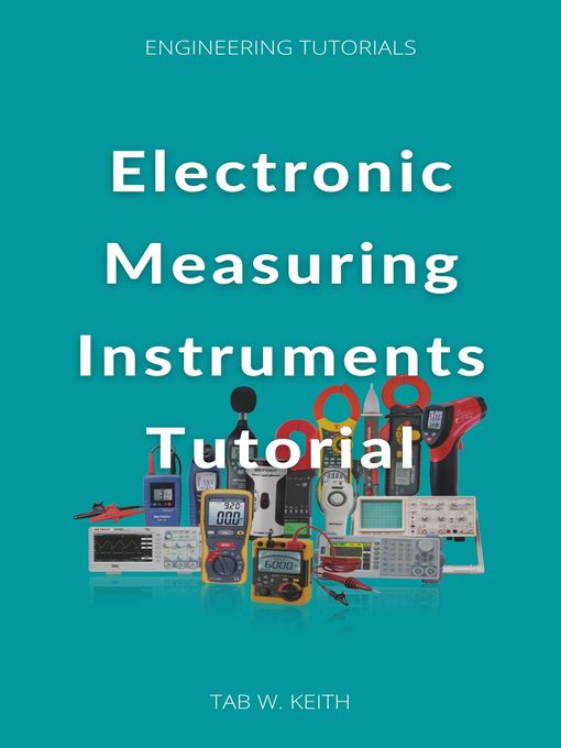 Title details for Electronic Measuring Instruments Tutorial by Tab W. Keith - Available